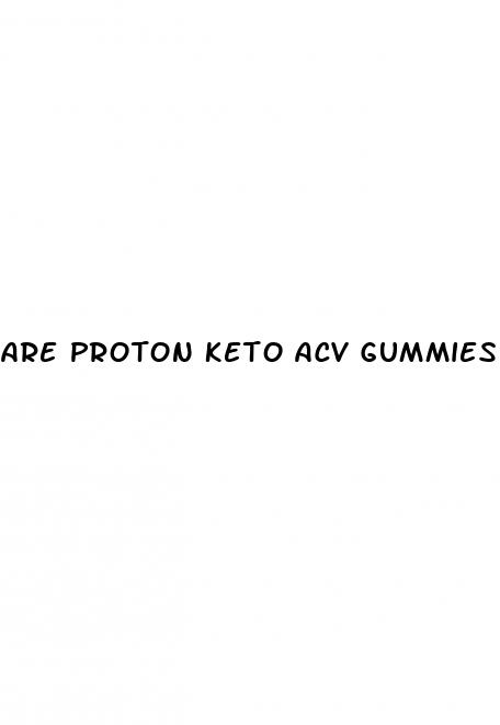 are proton keto acv gummies legit