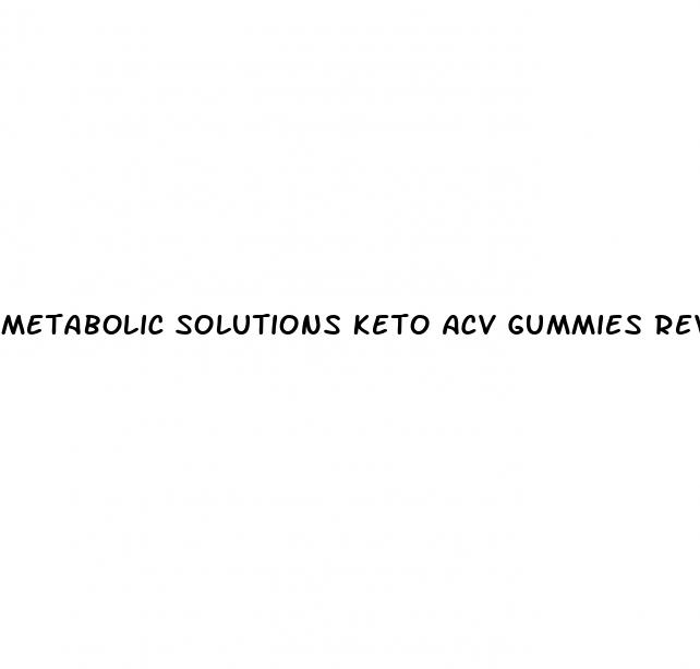 metabolic solutions keto acv gummies reviews