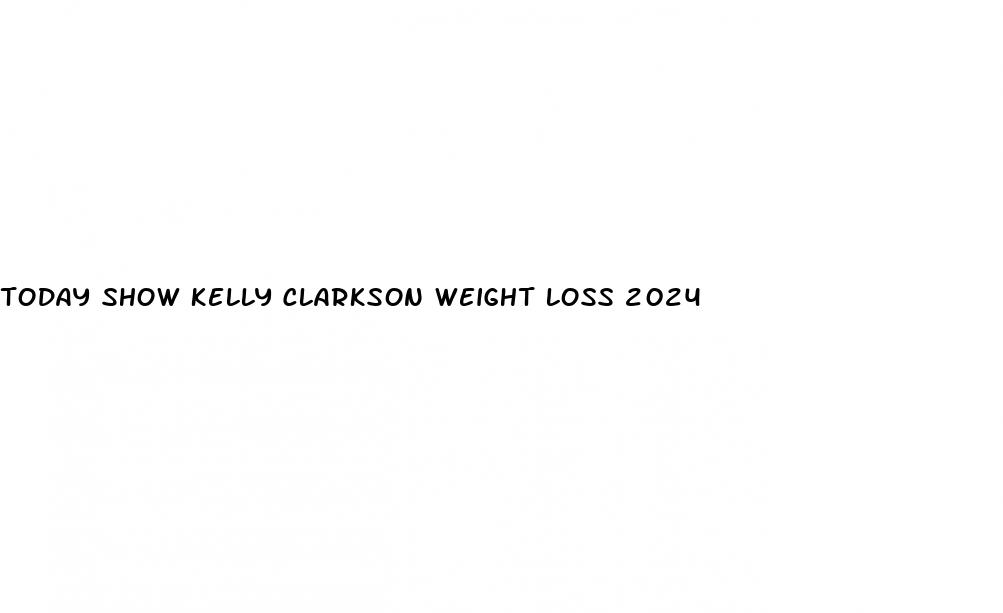 today show kelly clarkson weight loss 2024