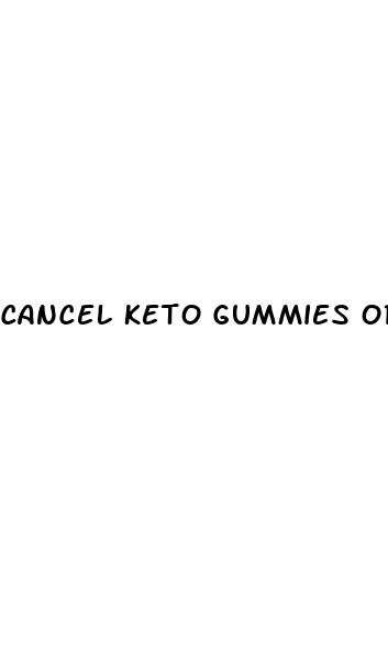 cancel keto gummies order online