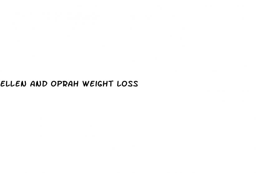 ellen and oprah weight loss