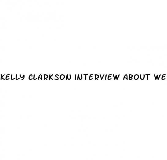 kelly clarkson interview about weight loss