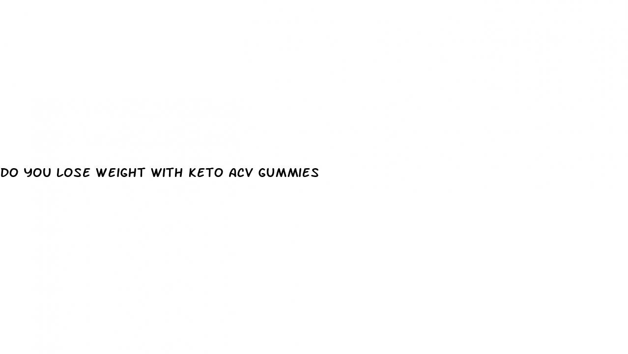 do you lose weight with keto acv gummies