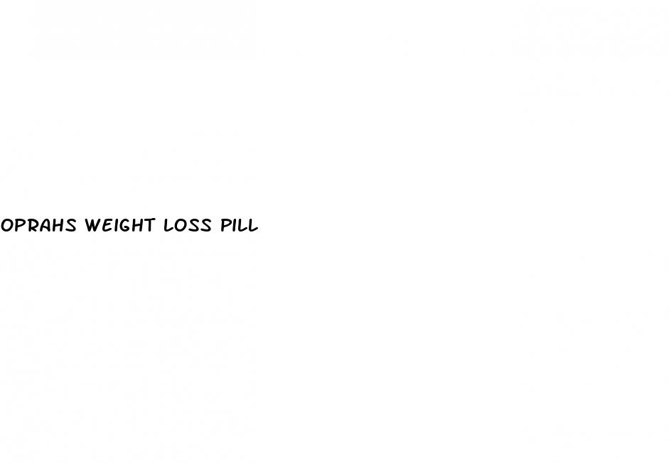 oprahs weight loss pill