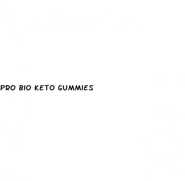 pro bio keto gummies