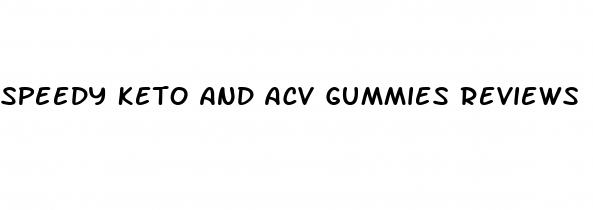 speedy keto and acv gummies reviews