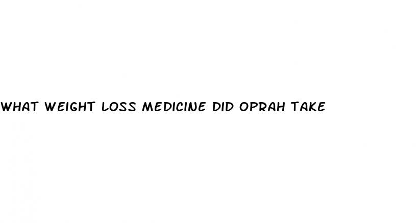 what weight loss medicine did oprah take