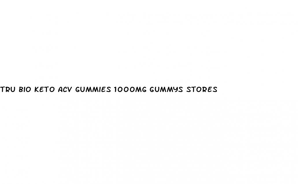 tru bio keto acv gummies 1000mg gummys stores