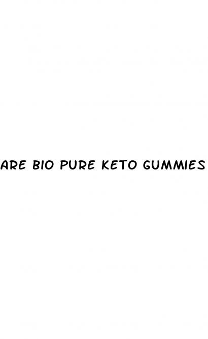 are bio pure keto gummies legit