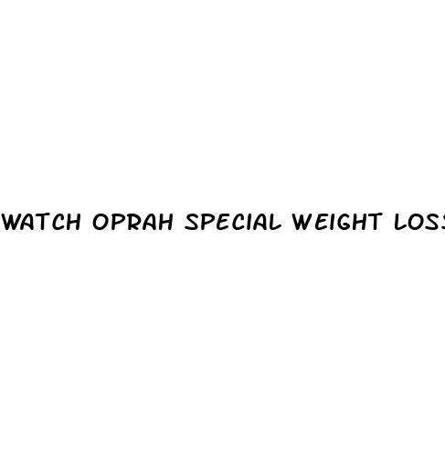 watch oprah special weight loss