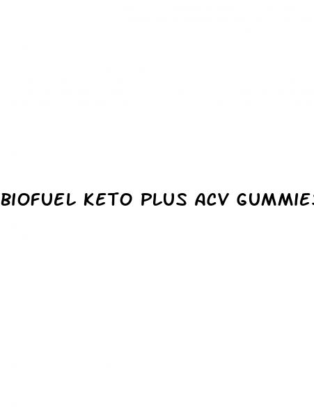 biofuel keto plus acv gummies