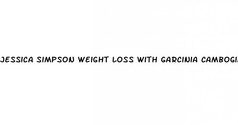 jessica simpson weight loss with garcinia cambogia