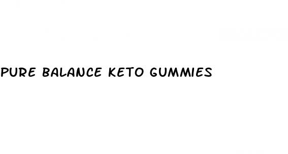 pure balance keto gummies