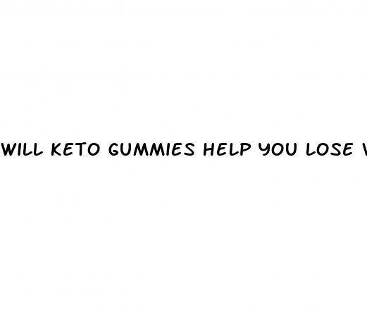 will keto gummies help you lose weight