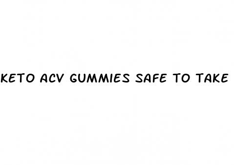 keto acv gummies safe to take