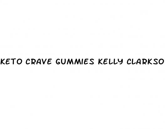 keto crave gummies kelly clarkson