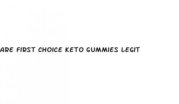 are first choice keto gummies legit