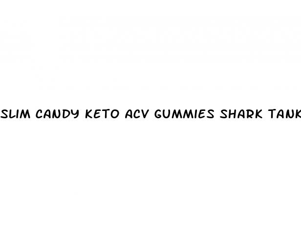 slim candy keto acv gummies shark tank