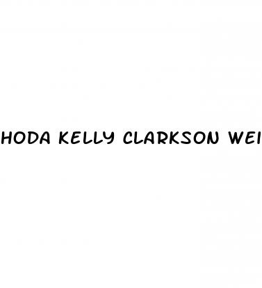 hoda kelly clarkson weight loss