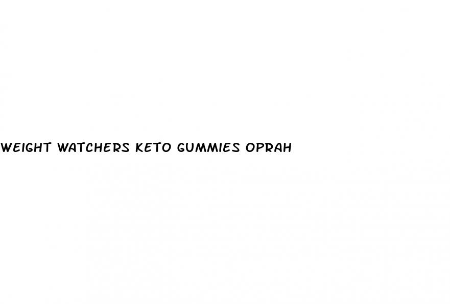 weight watchers keto gummies oprah