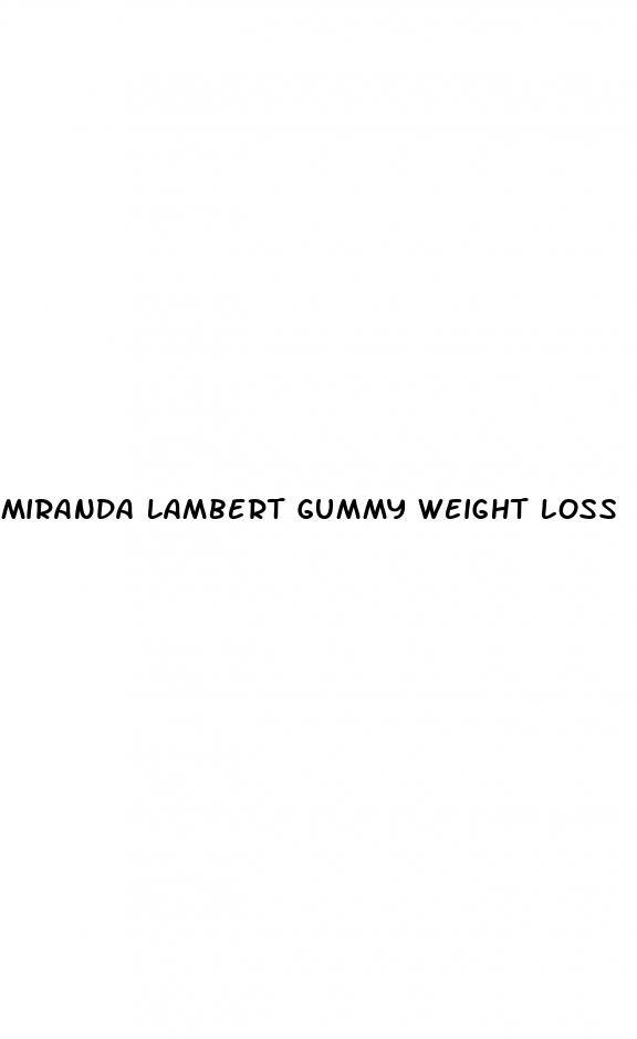 miranda lambert gummy weight loss