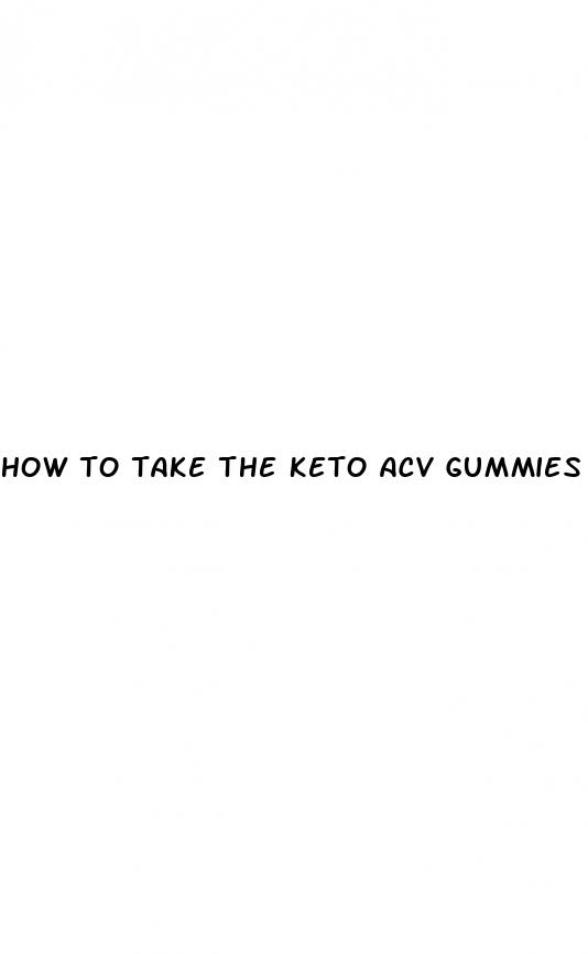 how to take the keto acv gummies