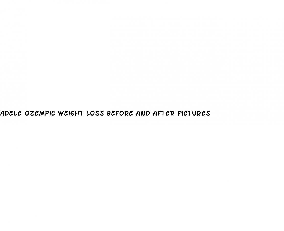 adele ozempic weight loss before and after pictures