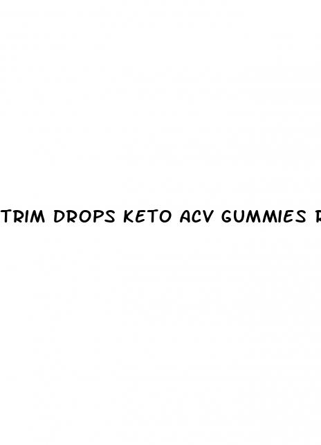 trim drops keto acv gummies reviews