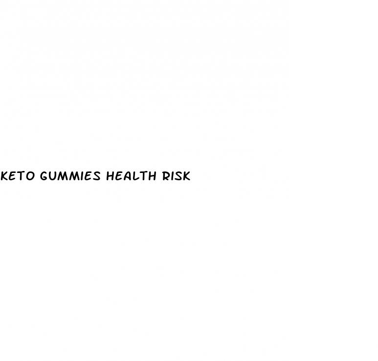 keto gummies health risk