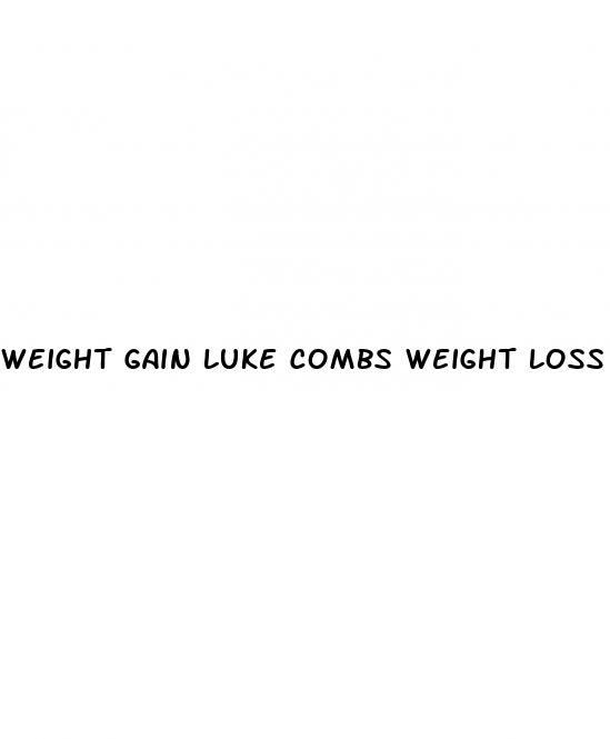 weight gain luke combs weight loss