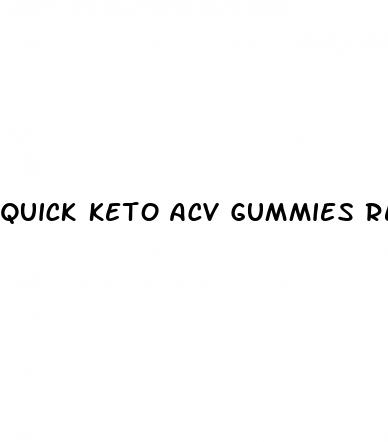 quick keto acv gummies reviews