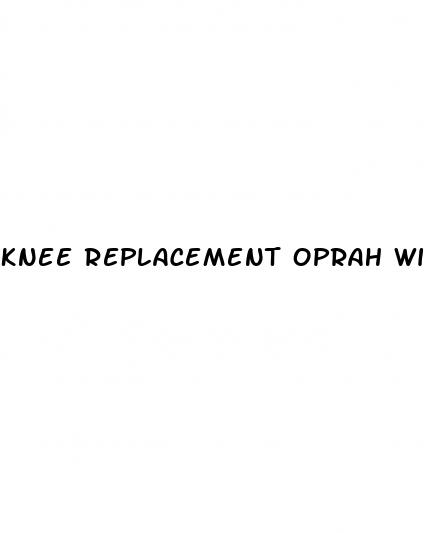 knee replacement oprah winfrey weight loss surgery