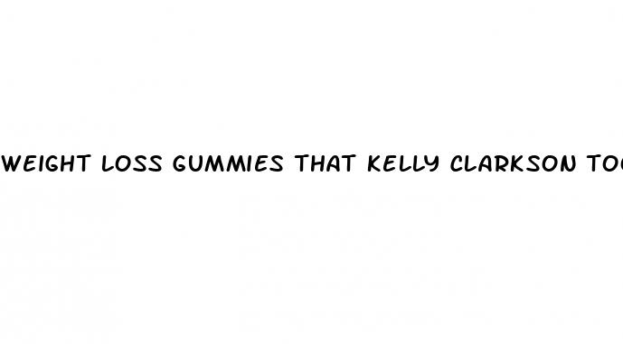 weight loss gummies that kelly clarkson took