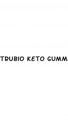 trubio keto gummies side effects