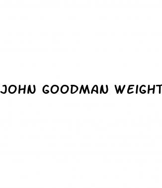 john goodman weight loss comparison