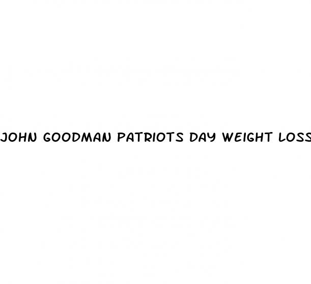 john goodman patriots day weight loss