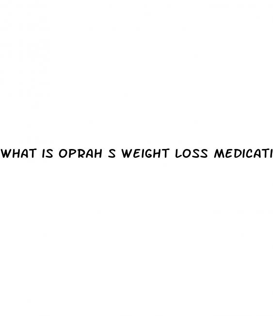 what is oprah s weight loss medication