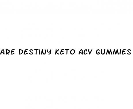 are destiny keto acv gummies safe