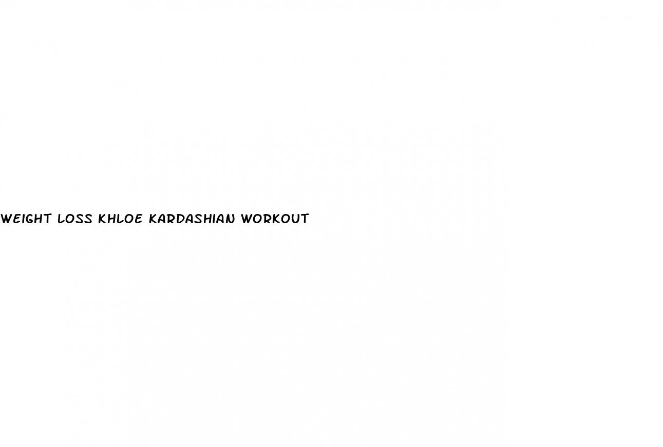 weight loss khloe kardashian workout