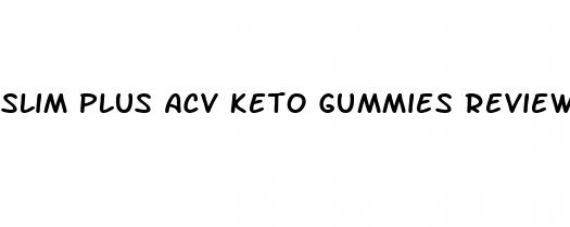 slim plus acv keto gummies review