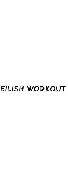 eilish workout routine billie eilish weight loss