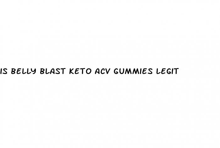 is belly blast keto acv gummies legit