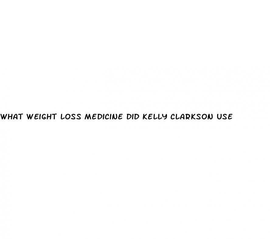 what weight loss medicine did kelly clarkson use