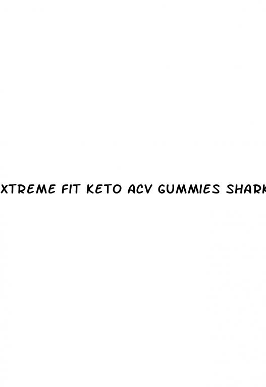 xtreme fit keto acv gummies shark tank