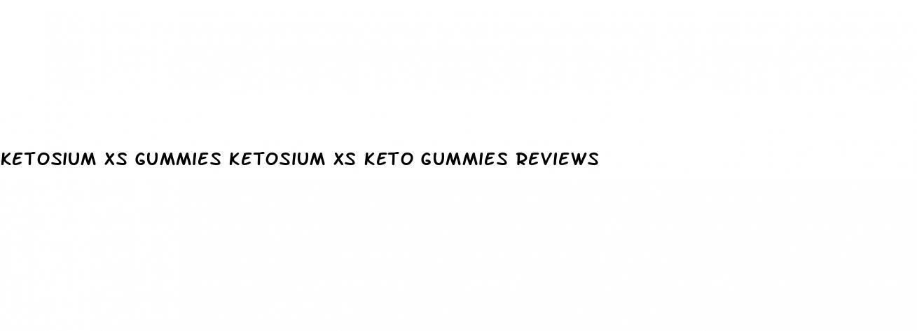 ketosium xs gummies ketosium xs keto gummies reviews