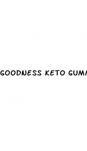 goodness keto gummies review