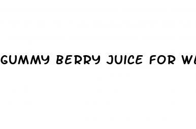 gummy berry juice for weight loss south africa