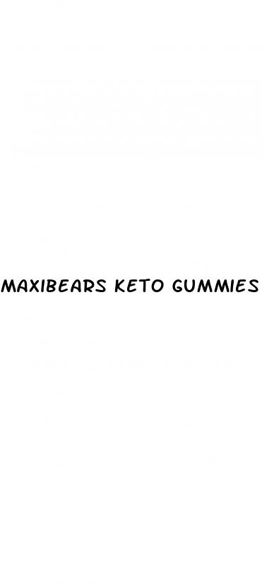 maxibears keto gummies