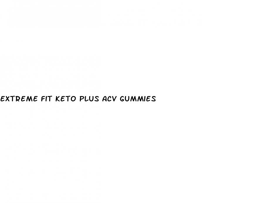 extreme fit keto plus acv gummies