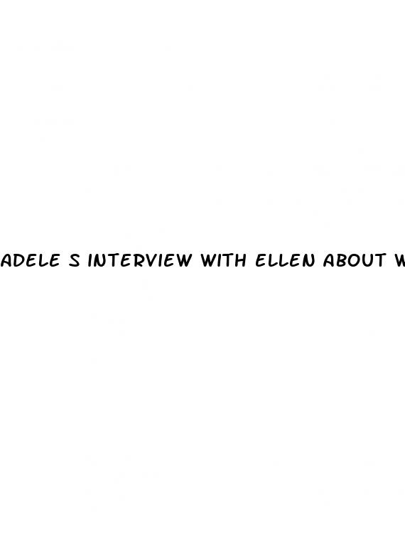 adele s interview with ellen about weight loss